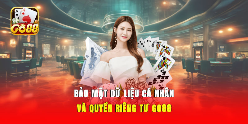 Bảo mật dữ liệu cá nhân và quyền riêng tư GO88