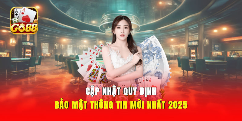 Cập nhật quy định bảo mật thông tin mới nhất 2025